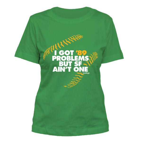 I Got 89 Problems But SF Ain't One - Women's Standard Misses Cut T-Shirt Thumbnail