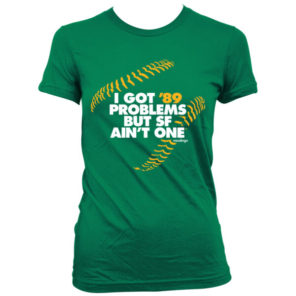 I Got 89 Problems But SF Ain't One - Women's Junior Cut Crewneck T-Shirt Thumbnail