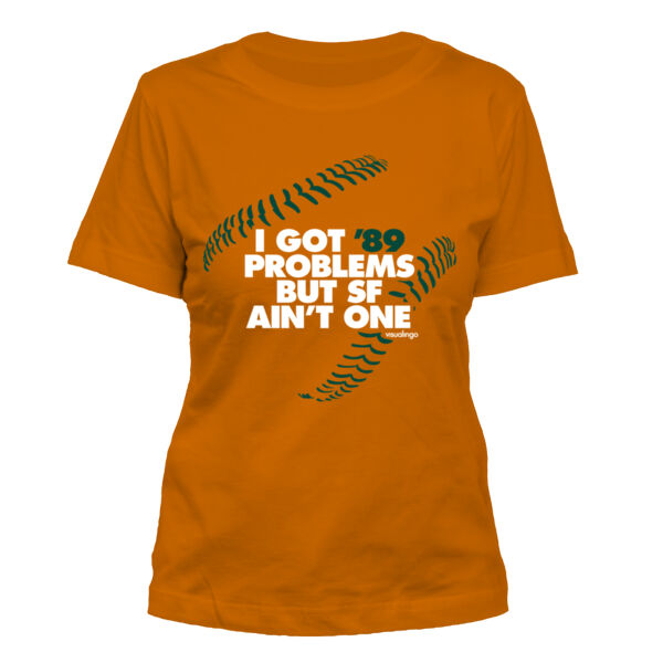 I Got 89 Problems But SF Ain't One - Women's Standard Misses Cut T-Shirt Thumbnail