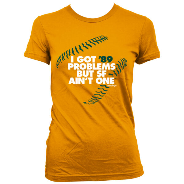 I Got 89 Problems But SF Ain't One - Women's Junior Cut Crewneck T-Shirt Thumbnail
