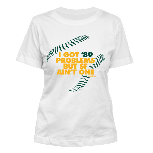 I Got 89 Problems But SF Ain't One - Women's Standard Misses Cut T-Shirt Thumbnail