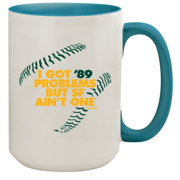 I Got 89 Problems But SF Ain't One - 15oz Colored Inner & Handle Mug Thumbnail
