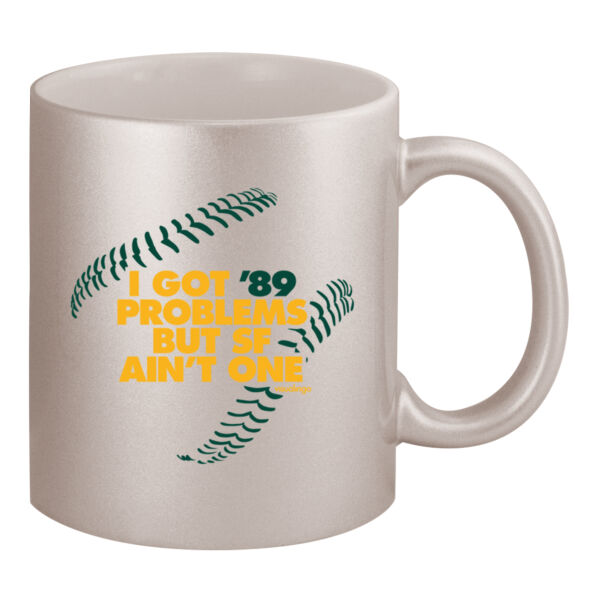 I Got 89 Problems But SF Ain't One - 11oz Metallic Silver Mug Thumbnail