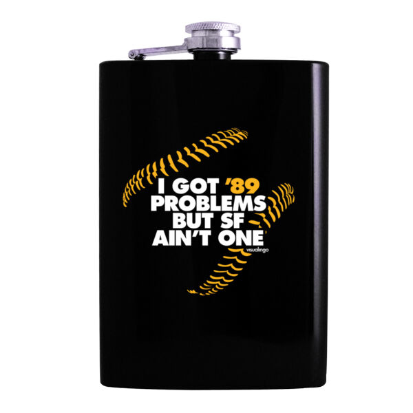 I Got 89 Problems But SF Ain't One - 8oz Hip Flask Thumbnail