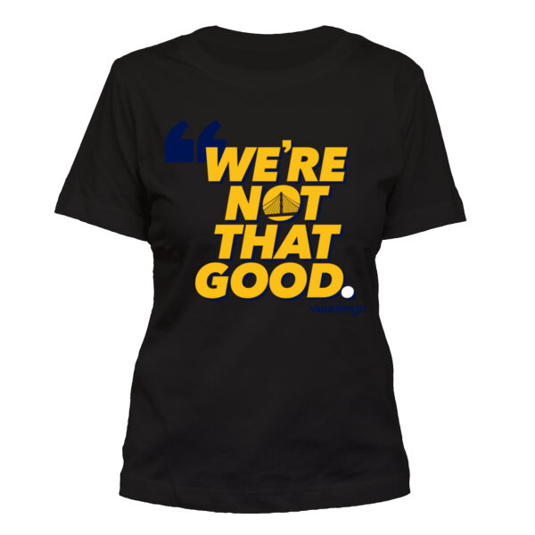 We're Not That Good - Women's Standard Misses Cut T-Shirt Thumbnail
