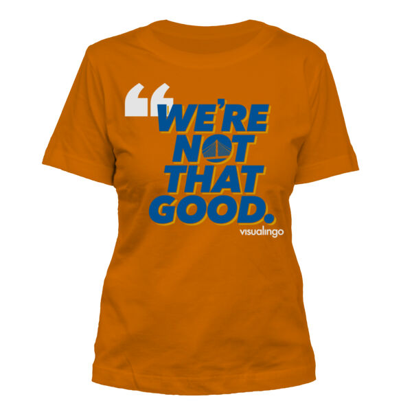We're Not That Good - Women's Standard Misses Cut T-Shirt Thumbnail