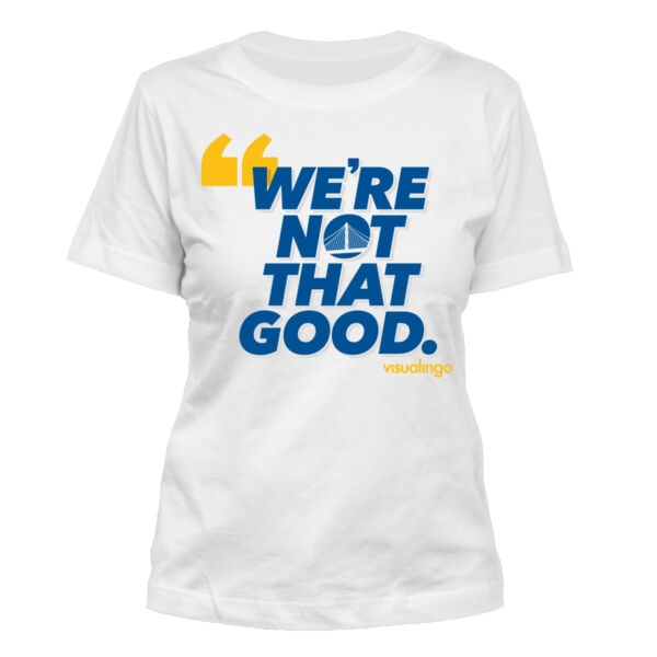 We're Not That Good - Women's Standard Misses Cut T-Shirt Thumbnail