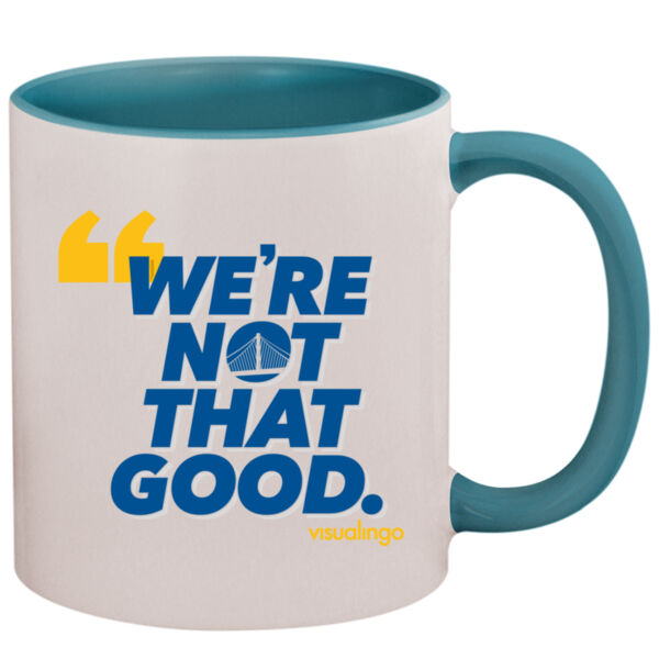 We're Not That Good - 11oz Colored Inner & Handle Mug Thumbnail