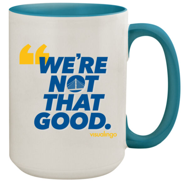 We're Not That Good - 15oz Colored Inner & Handle Mug Thumbnail
