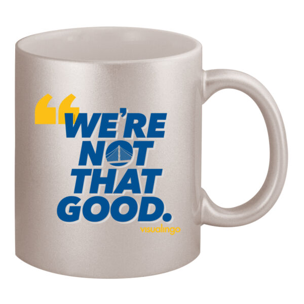 We're Not That Good - 11oz Metallic Silver Mug Thumbnail
