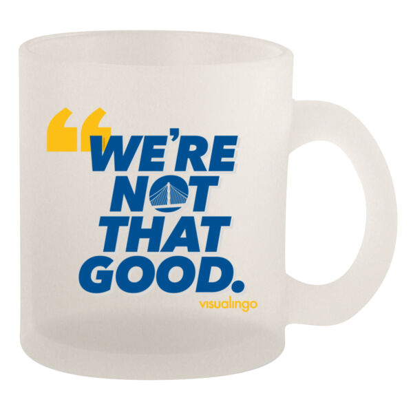 We're Not That Good - 10oz Frosted Mug Thumbnail