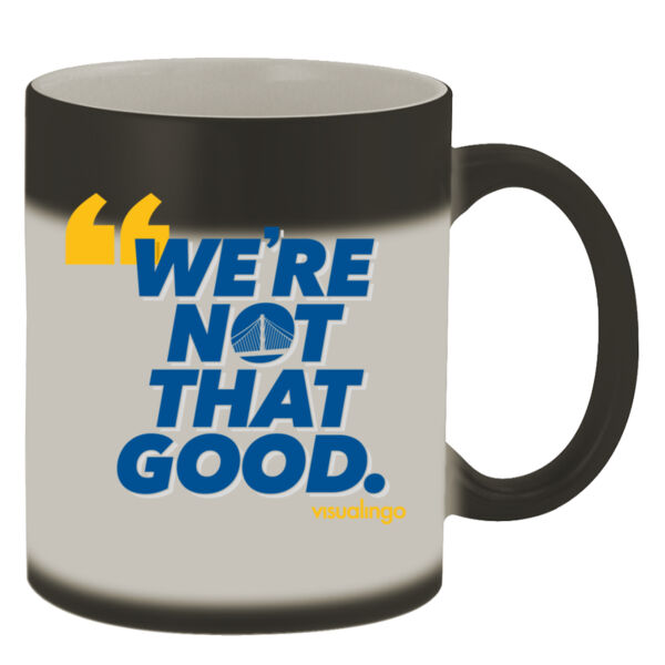 We're Not That Good - 11oz Color Changing Mug Thumbnail