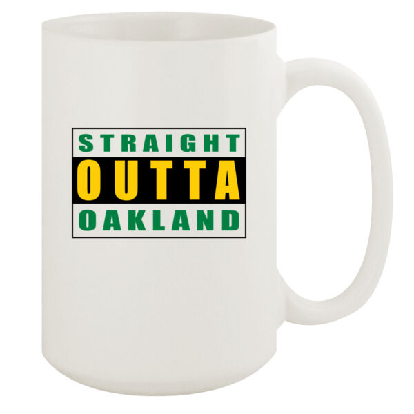Straight Outta Oakland - 15oz White Mug Thumbnail