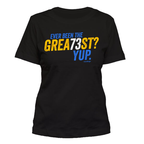 Ever Been The Grea73st? Yup! - Women's Standard Misses Cut T-Shirt Thumbnail