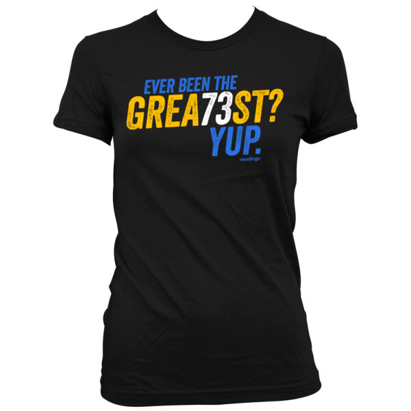 Ever Been The Grea73st? Yup! - Women's Junior Cut Crewneck T-Shirt Thumbnail
