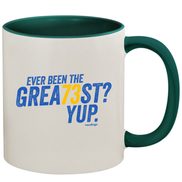 Ever Been The Grea73st? Yup! - 11oz Colored Inner & Handle Mug Thumbnail