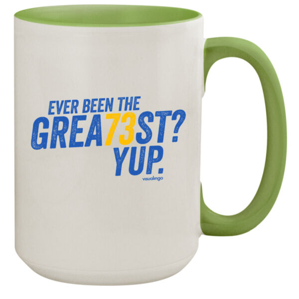 Ever Been The Grea73st? Yup! - 15oz Colored Inner & Handle Mug Thumbnail