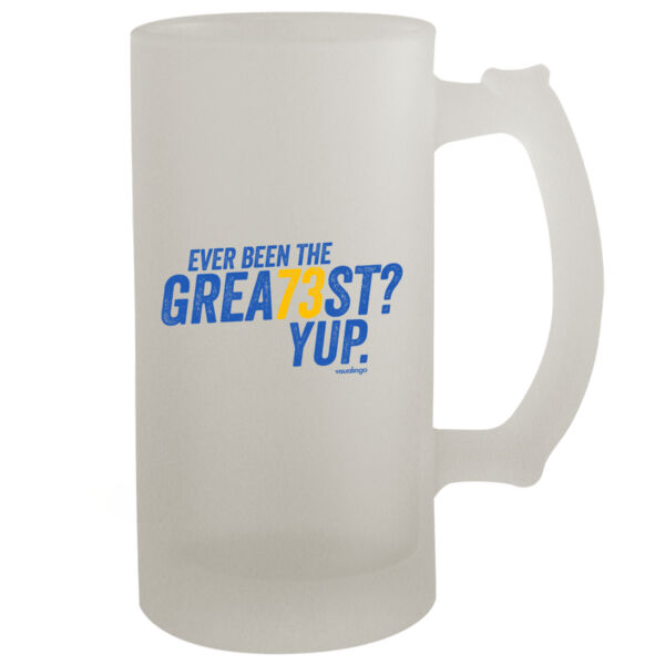 Ever Been The Grea73st? Yup! - 16oz Frosted Beer Stein Thumbnail