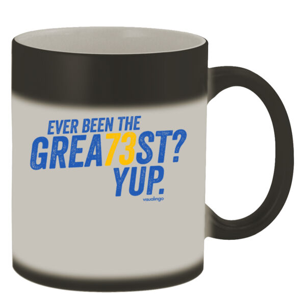 Ever Been The Grea73st? Yup! - 11oz Color Changing Mug Thumbnail