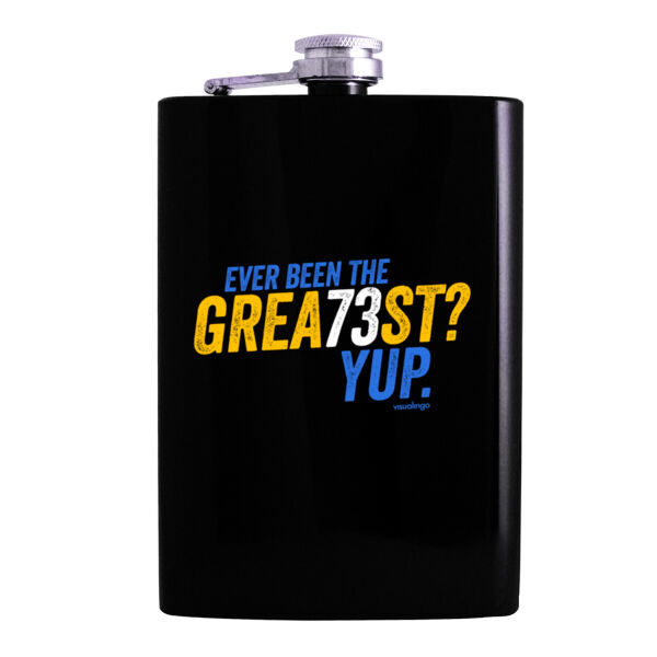 Ever Been The Grea73st? Yup! - 8oz Hip Flask Thumbnail