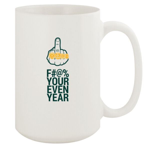 Eff Your Even Year - 15oz White Mug Thumbnail