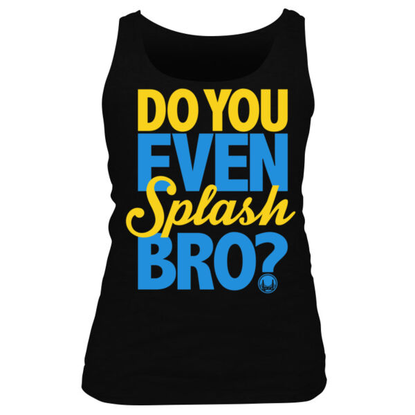 Do You Even Splash Bro? - Women's Basic Tank Top Thumbnail