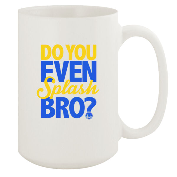 Do You Even Splash Bro? - 15oz White Mug Thumbnail