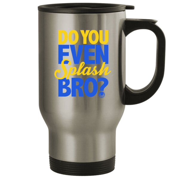 Do You Even Splash Bro? - 14oz Stainless Steel Travel Mug Thumbnail