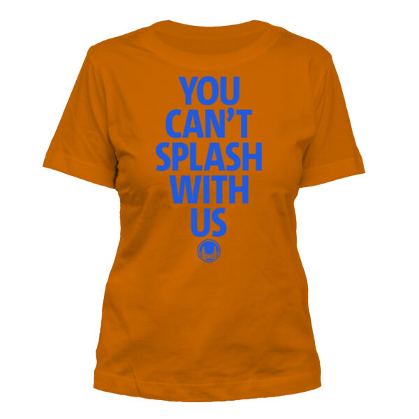 You Can't Splash With Us - Women's Standard Misses Cut T-Shirt Thumbnail