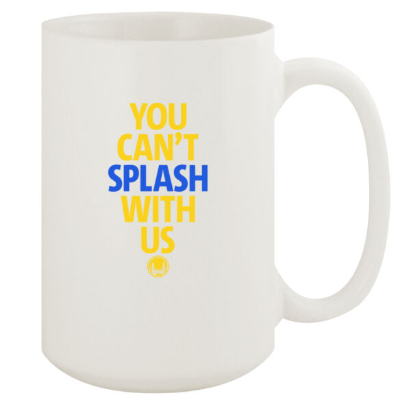 You Can't Splash With Us - 15oz White Mug Thumbnail
