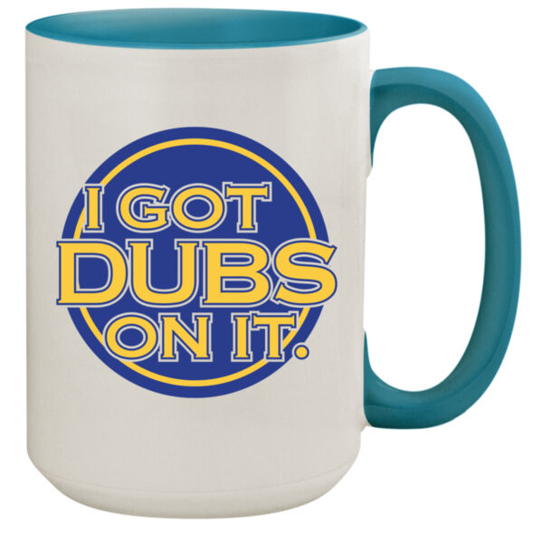 I Got Dubs On It - 15oz Colored Inner & Handle Mug Thumbnail