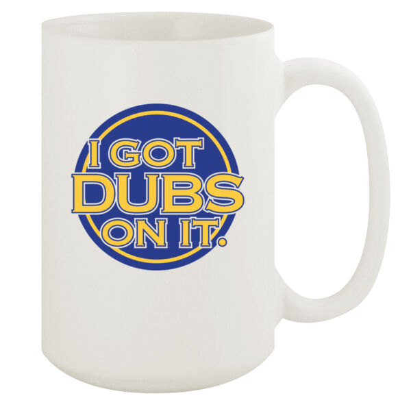 I Got Dubs On It - 15oz White Mug Thumbnail