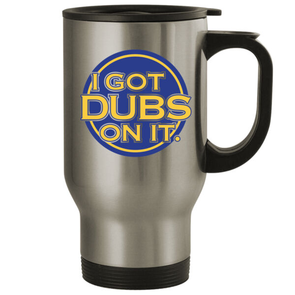 I Got Dubs On It - 14oz Stainless Steel Travel Mug Thumbnail