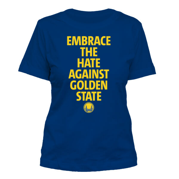 Embrace The Hate Against Golden State - Women's Standard Misses Cut T-Shirt Thumbnail