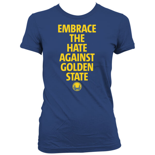 Embrace The Hate Against Golden State - Women's Junior Cut Crewneck T-Shirt Thumbnail