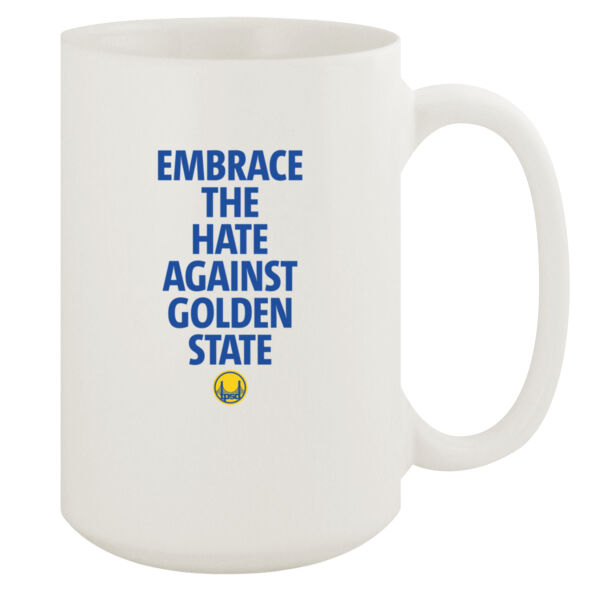 Embrace The Hate Against Golden State - 15oz White Mug Thumbnail