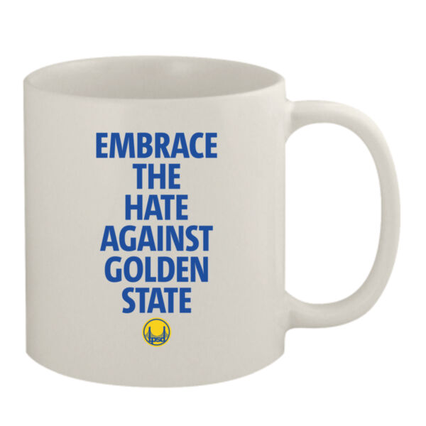 Embrace The Hate Against Golden State - 11oz White Mug Thumbnail