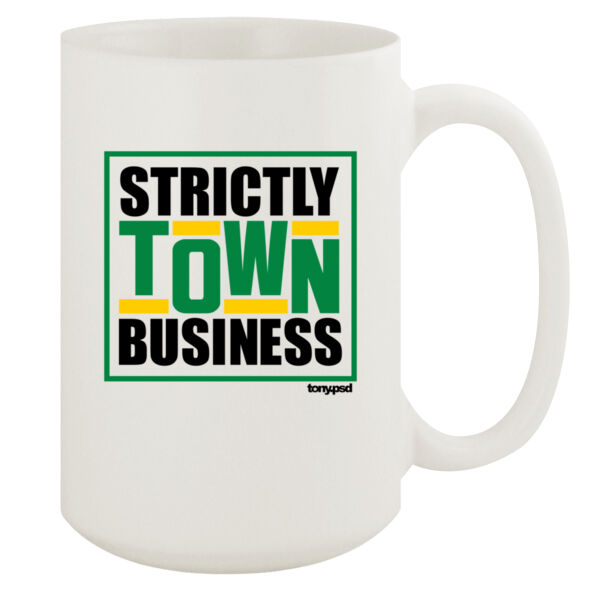 Strictly Town Business - 15oz White Mug Thumbnail